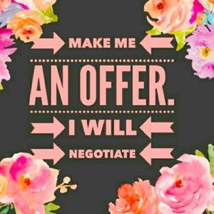 Make me an offer! I love to negotiate.